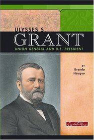 Ulysses S. Grant: Union General And U.S. President (Signature Lives)