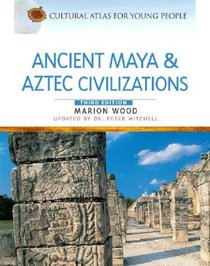 Ancient  Maya & Aztec Civilizations (Cultural Atlas for Young People)