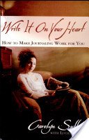 Write It on Your Heart: How to Make Journaling Work for You