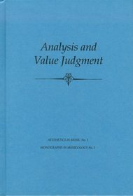 Analysis and Value Judgement (Monographs in Musicology)