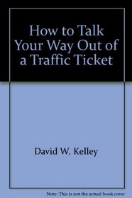 How to Talk Your Way Out of a Traffic Ticket