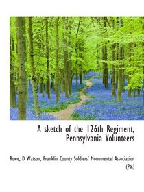 A sketch of the 126th Regiment, Pennsylvania Volunteers