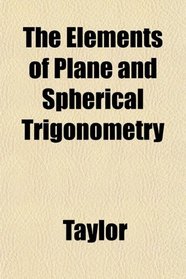 The Elements of Plane and Spherical Trigonometry