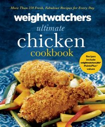 Weight Watchers Ultimate Chicken Cookbook: More Than 250 Delicious Family-Friendly Meal Ideas