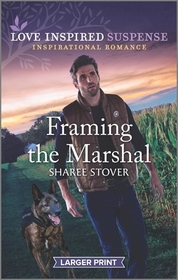 Framing the Marshal (Love Inspired Suspense, No 1009) (Larger Print)