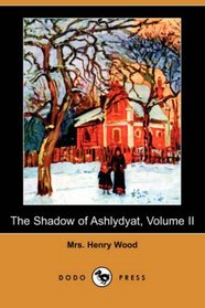 The Shadow of Ashlydyat, Volume II (Dodo Press)