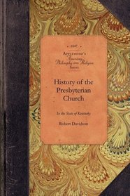 History of the Presbyterian Church in the State of Kentucky (Amer Philosophy, Religion)