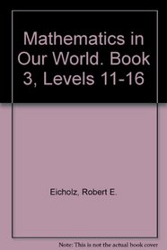 Mathematics in Our World. Book 3, Levels 11-16