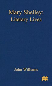 Mary Shelley: A Literary Life