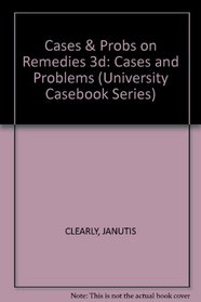 Remedies: Cases and Problems (University Casebook Series)