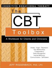 The CBT Toolbox: A Workbook for Clients and Clinicians