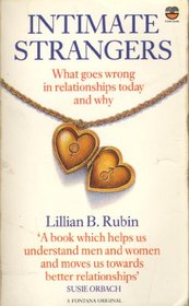 INTIMATE STRANGER: What Goes Wrong in Relationships Today-and Why