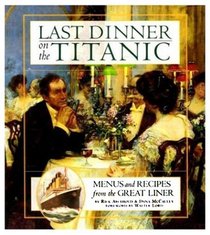 LAST DINNER ON THE TITANIC: MENUS AND RECIPES FROM THE GREAT LINER