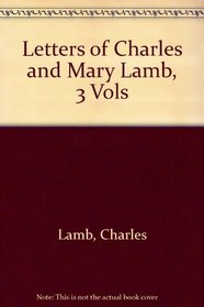 Letters of Charles and Mary Lamb, 3 Vols