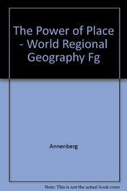 The Power of Place - World Regional Geography Fg