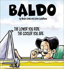 The Lower You Ride, the Cooler You Are: A Baldo Collection