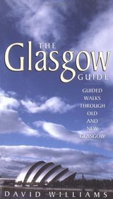 The Glasgow Guide: Guided Walks Through Old and New Glasgow