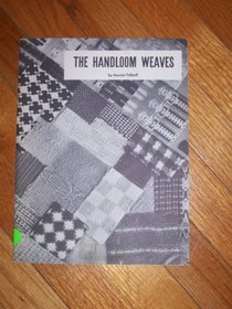 The Handloom Weaves: An Analysis and Classification of the 55 Most Important Harness Controlled Weaves For The Handloom (Shuttle Craft Guild Monograph, No 33)