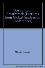 The Spirit of Breathwork (Lectures from Global Inspiration Conferences)