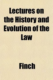 Lectures on the History and Evolution of the Law