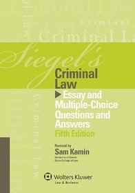 Siegel's Criminal Law: Essay and Multiple-Choice Questions and Answers (Siegel's Series)