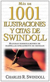 Mas de 1001 ilustraciones y citas de Swindoll: Maneras sobresalientes de martillar eficazmente su mensaje (Spanish Edition)