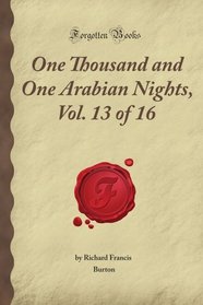 One Thousand and One Arabian Nights, Vol. 13 of 16 (Forgotten Books)