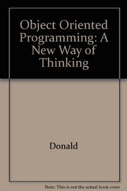 Object Oriented Programming: A New Way of Thinking