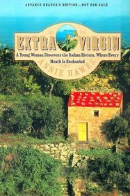 Extra Virgin: A Young Woman Discovers the Italian Riviera, Where Every Month Is Enchanted