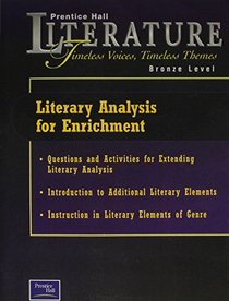 Literary Analysis for Enrichment (Prentice Hall Literature: Timeless Voices, Timeless Themes, Bronze Level)