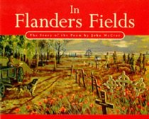 In Flanders Fields: The Story of the Poem by John McCrae