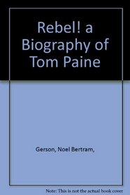 Rebel! a Biography of Tom Paine