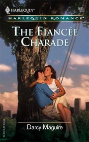 The Fiancee Charade (Harlequin Romance, No 3850)