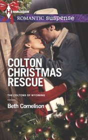 Colton Christmas Rescue (Coltons of Wyoming, Bk 6) (Harlequin Romantic Suspense, No 1780)