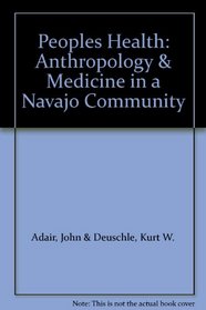 The people's health;: Medicine and anthropology in a Navajo community