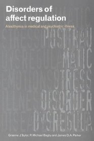 Disorders of Affect Regulation : Alexithymia in Medical and Psychiatric Illness