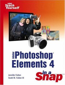 Adobe Photoshop Elements 4 in a Snap (Sams Teach Yourself)