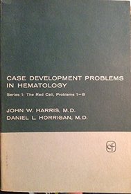 Case Development Problems in Hematology, Series I: The Red Cell, Problems 1-8 (Commonwealth Fund Publications)