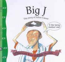 Big J: The Story of Julius Caesar (Stories from History)