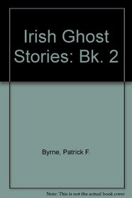 More Irish Ghost Stories (Bk. 2)