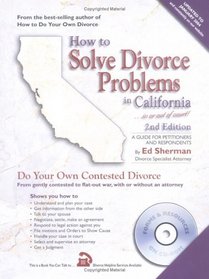 How to Solve Divorce Problems in California . . . In or Out of Court! : A Guide for Petitioners and Respondents -- Second 2nd Edition -- CD Included
