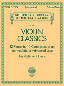 Violin Classics: Schirmer's Library of Musical Classics Volume 2078 Intermediate Level