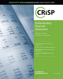 Understanding Financial Statements, Third Edition: Master the Tools That Help You Succeed (Crisp Fifty Minute Series)