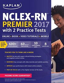 NCLEX-RN Premier 2017 with 2 Practice Tests: Online + Book + Video Tutorials + Mobile (Kaplan Test Prep)