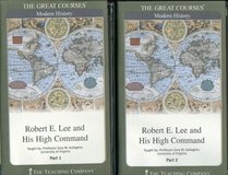 Robert E. Lee and His High Command (The Great Courses Modern History, Part 1 & 2 complete set)