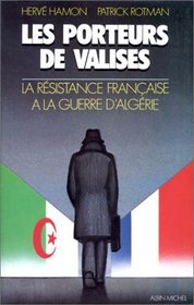 Les Porteurs de valises: La resistance francaise a la guerre d'Algerie (H, comme histoire) (French Edition)