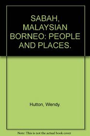 Sabah: Malaysian Borneo People & Places
