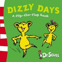 Dizzy Days: A Flip-The-Flap Book. Dr. Seuss