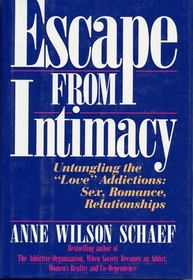 Escape from Intimacy: The Pseudo-Relationship Addictions : Untangling the 