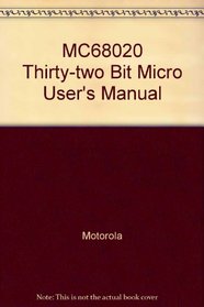 MC68020 Thirty-two Bit Micro User's Manual